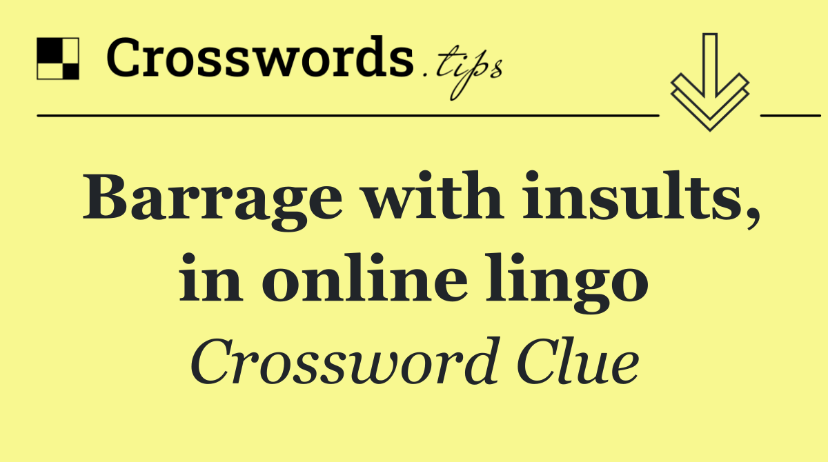 Barrage with insults, in online lingo