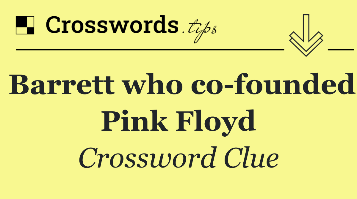 Barrett who co founded Pink Floyd