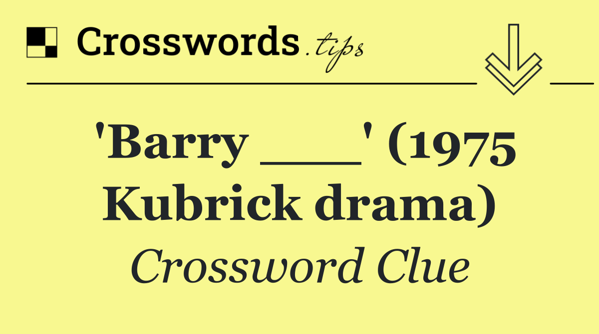 'Barry ___' (1975 Kubrick drama)