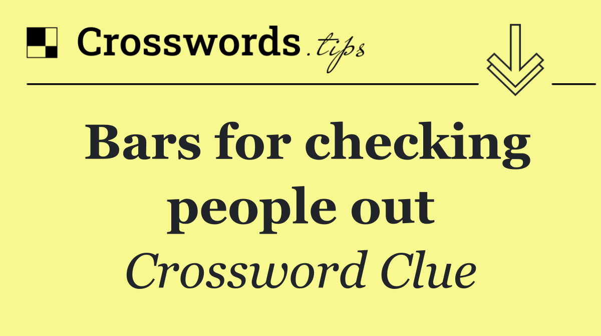 Bars for checking people out