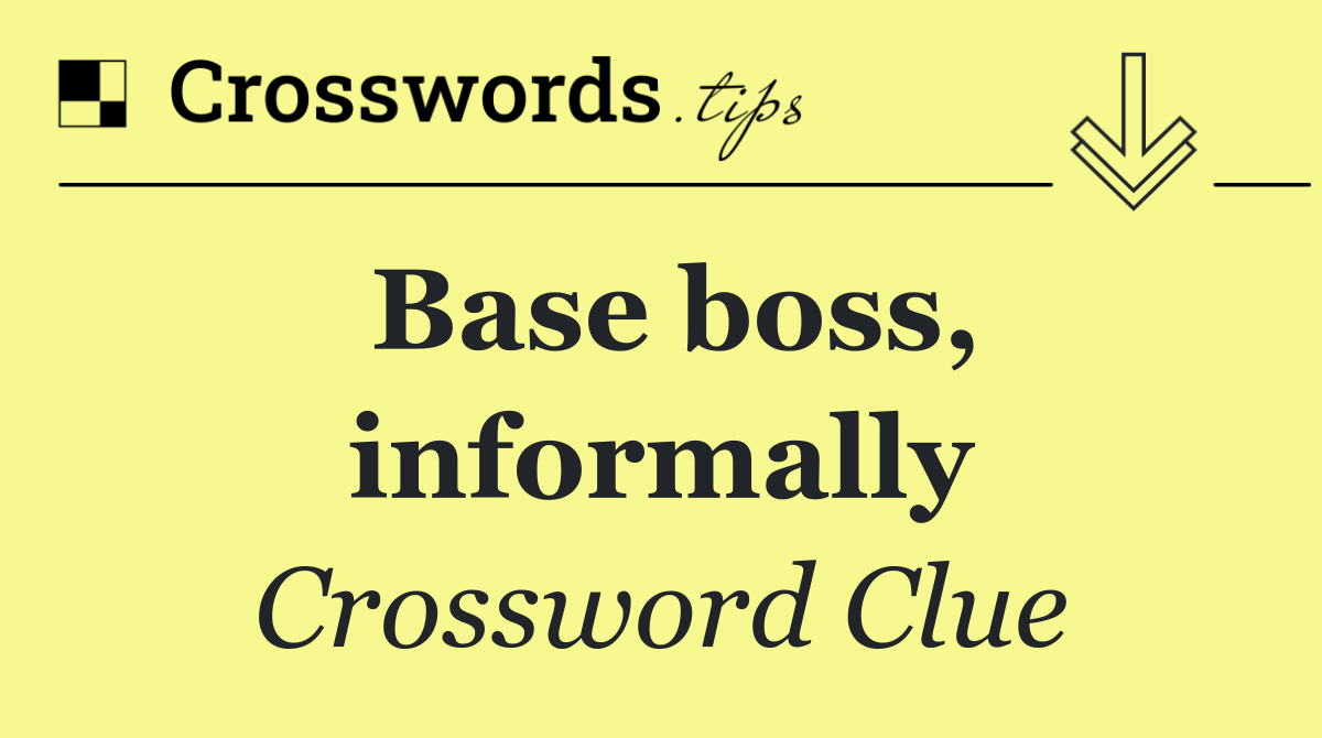 Base boss, informally