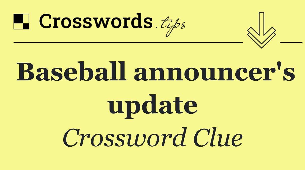 Baseball announcer's update