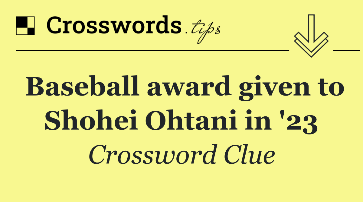 Baseball award given to Shohei Ohtani in '23