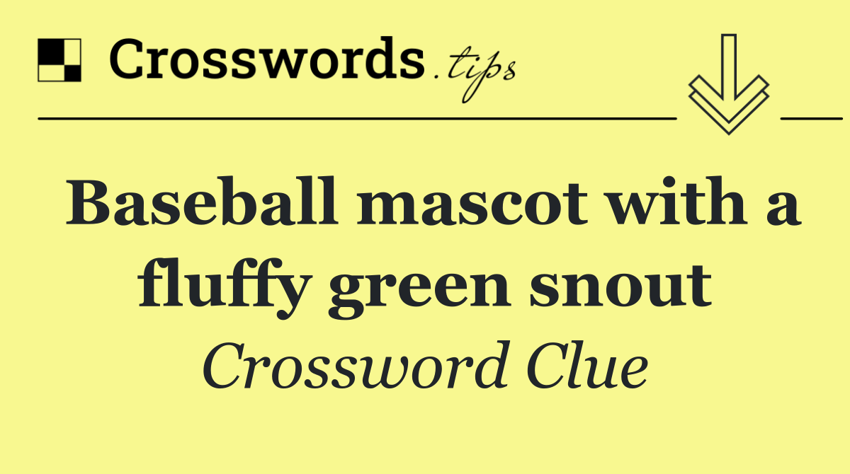 Baseball mascot with a fluffy green snout