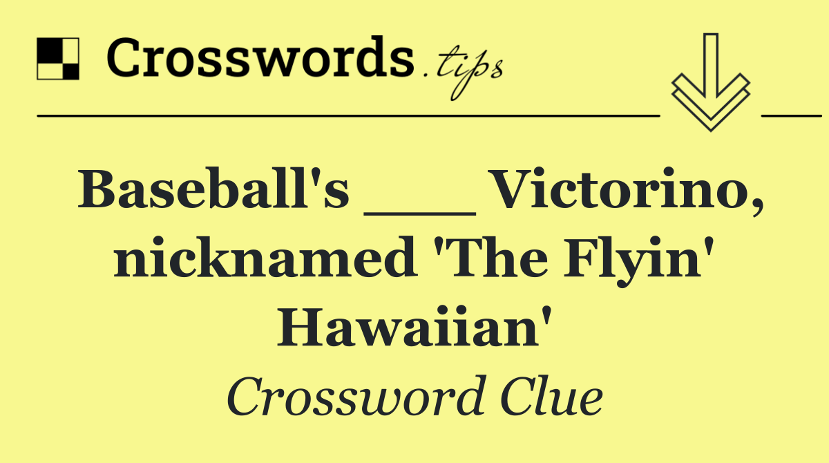 Baseball's ___ Victorino, nicknamed 'The Flyin' Hawaiian'