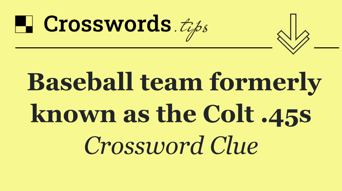 Baseball team formerly known as the Colt .45s