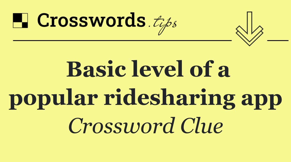 Basic level of a popular ridesharing app