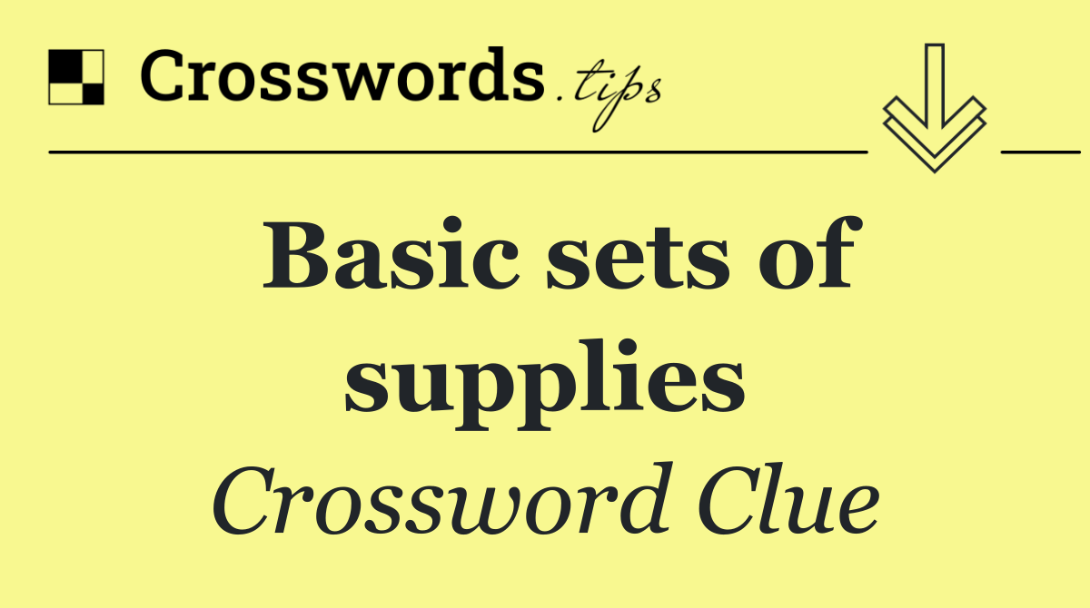 Basic sets of supplies