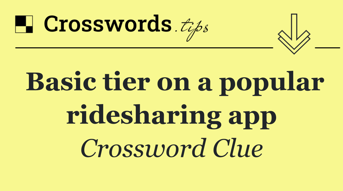 Basic tier on a popular ridesharing app