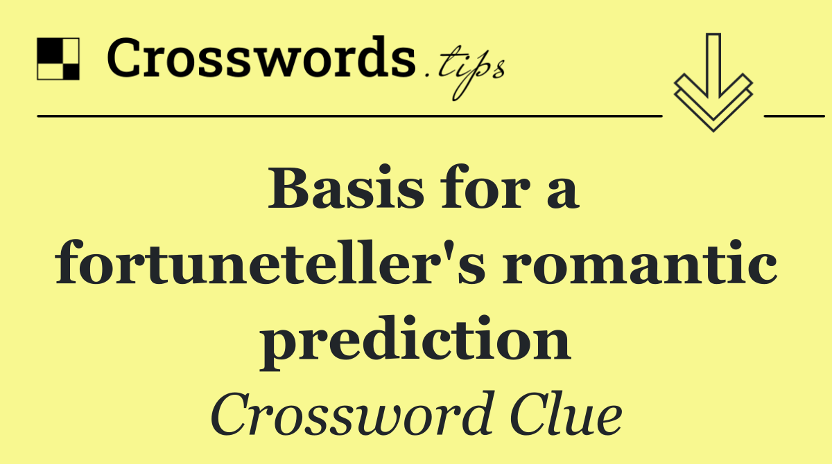 Basis for a fortuneteller's romantic prediction