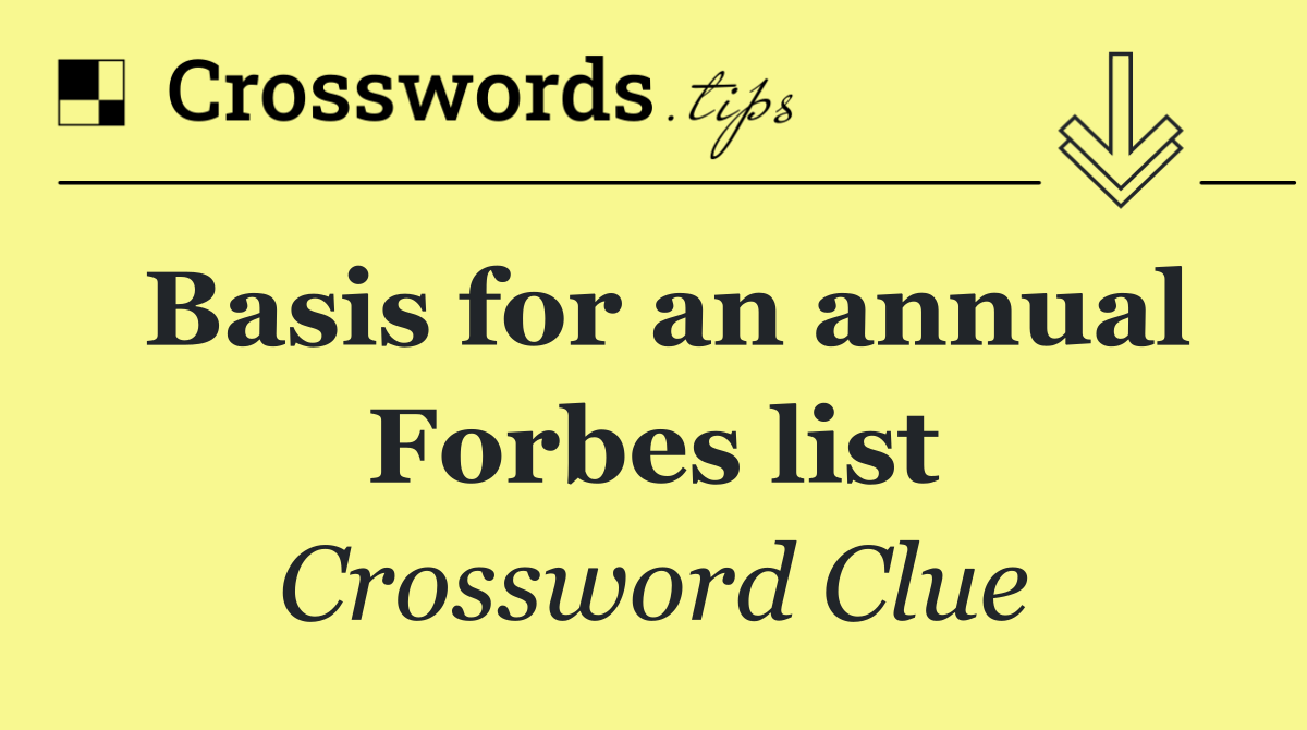 Basis for an annual Forbes list