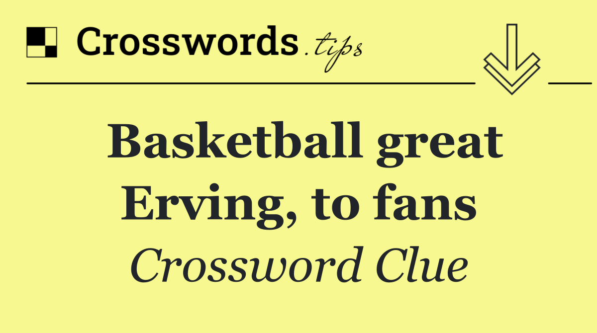 Basketball great Erving, to fans