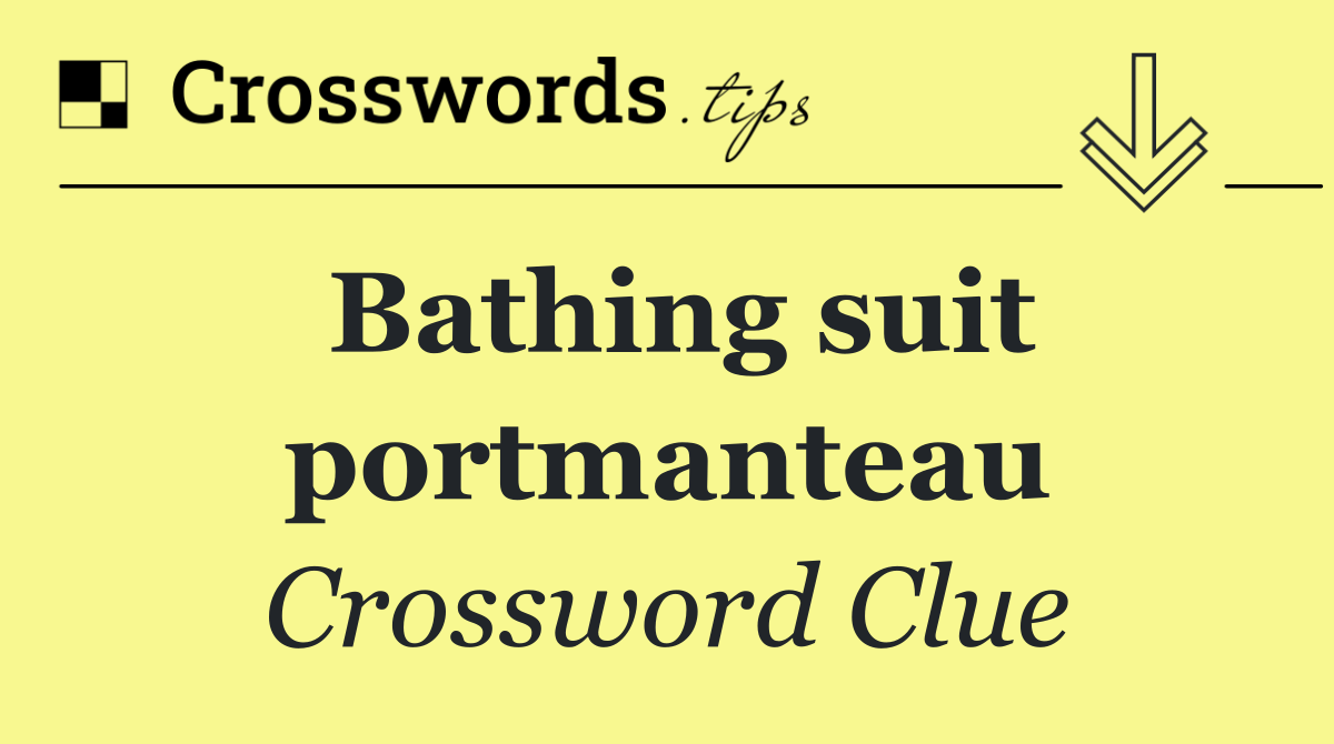 Bathing suit portmanteau