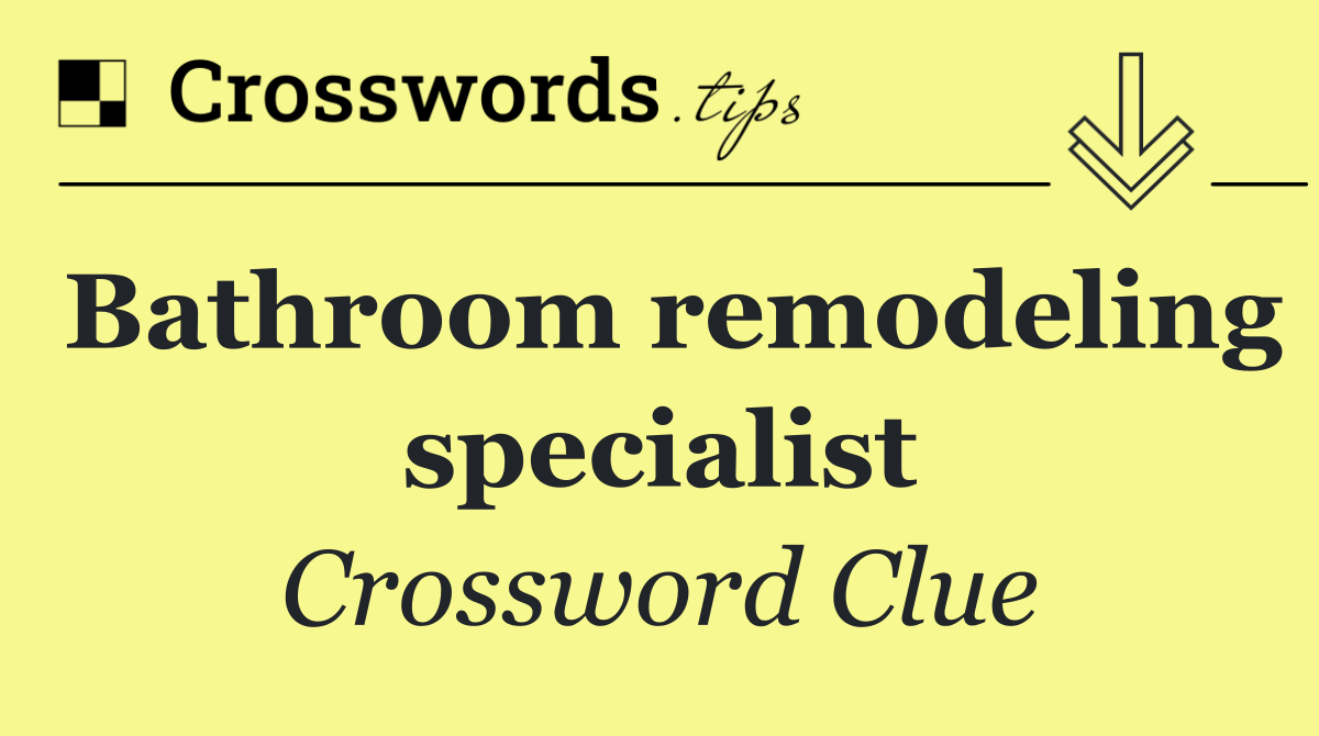 Bathroom remodeling specialist