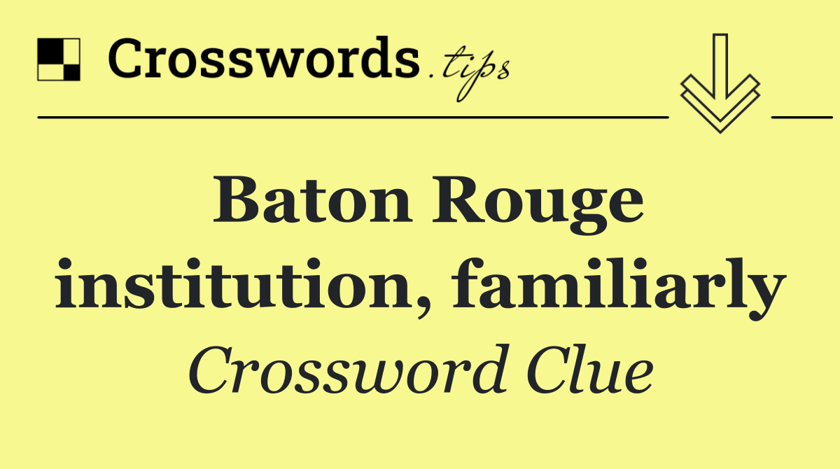 Baton Rouge institution, familiarly