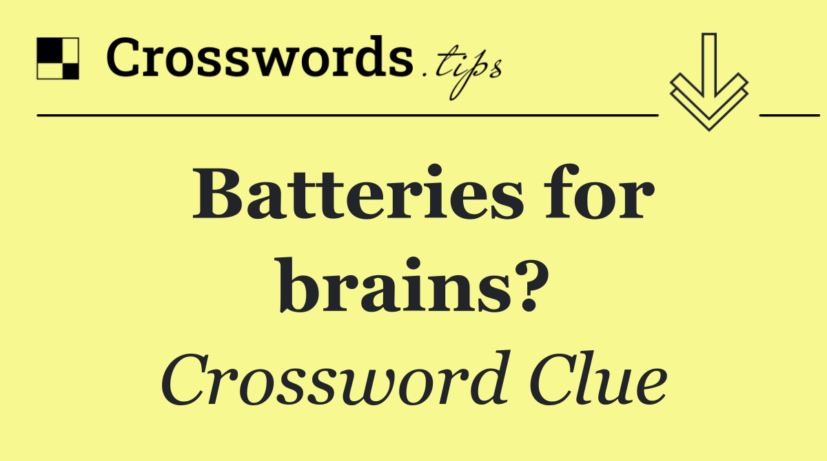 Batteries for brains?