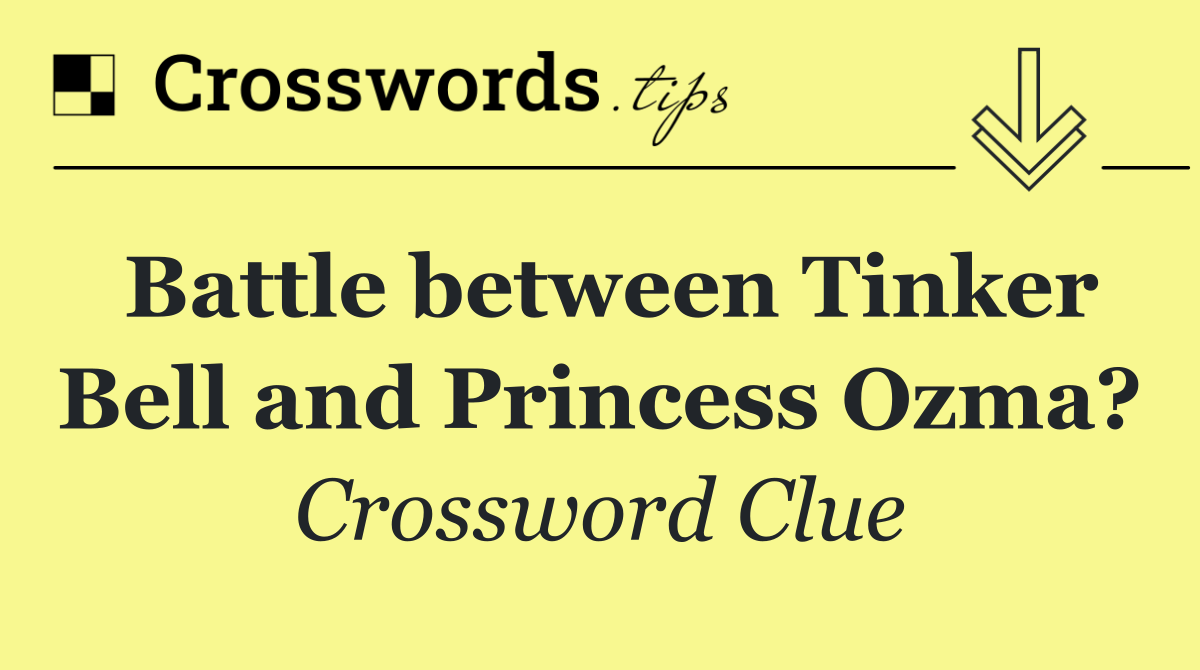 Battle between Tinker Bell and Princess Ozma?