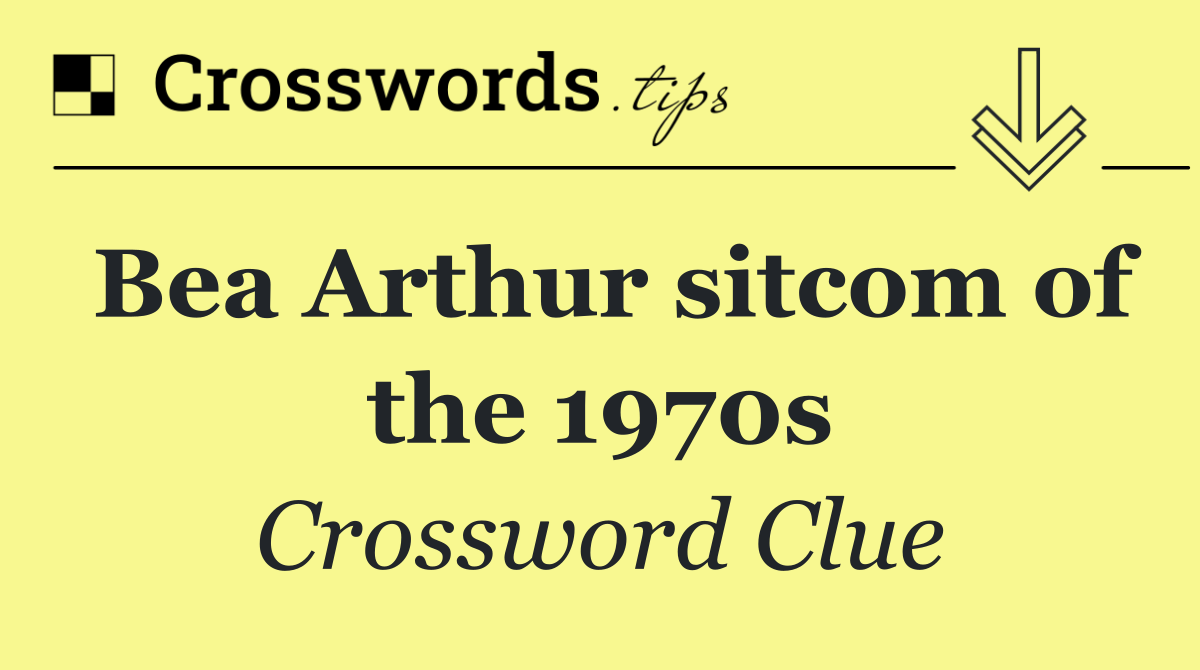 Bea Arthur sitcom of the 1970s