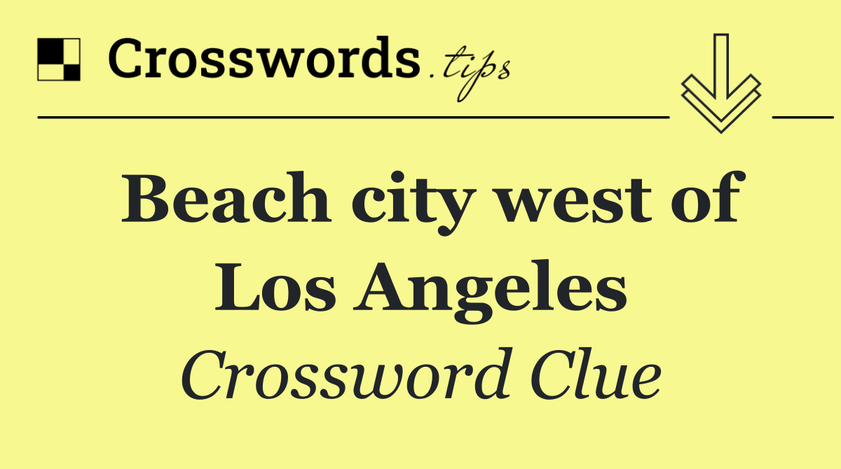 Beach city west of Los Angeles