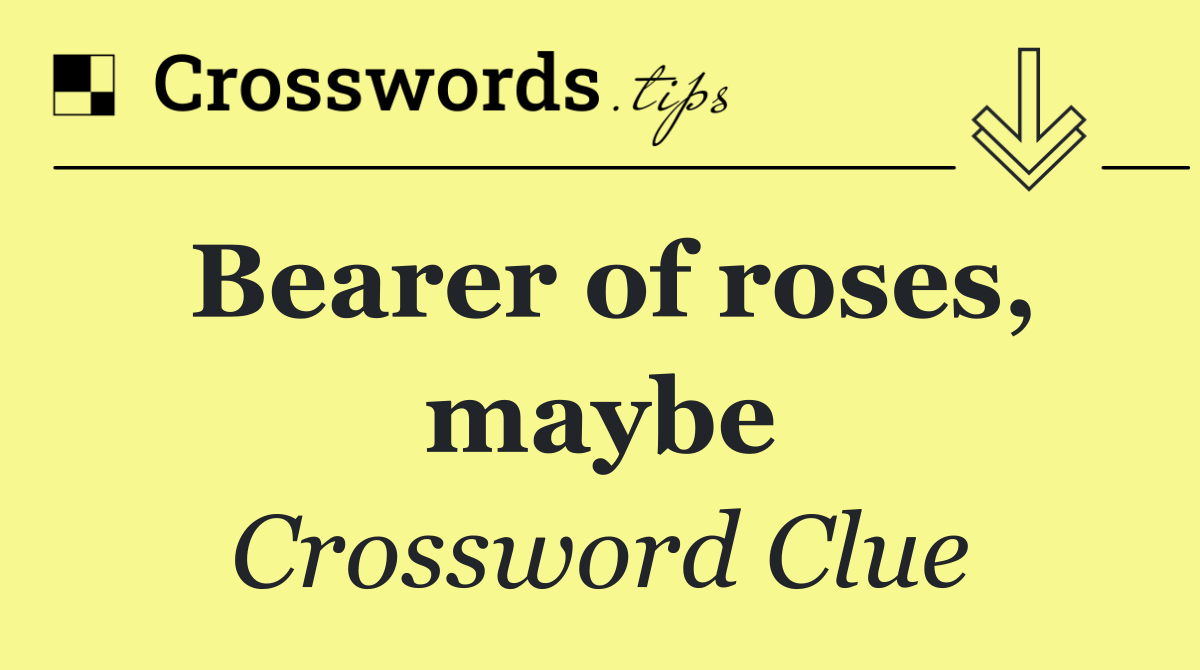 Bearer of roses, maybe