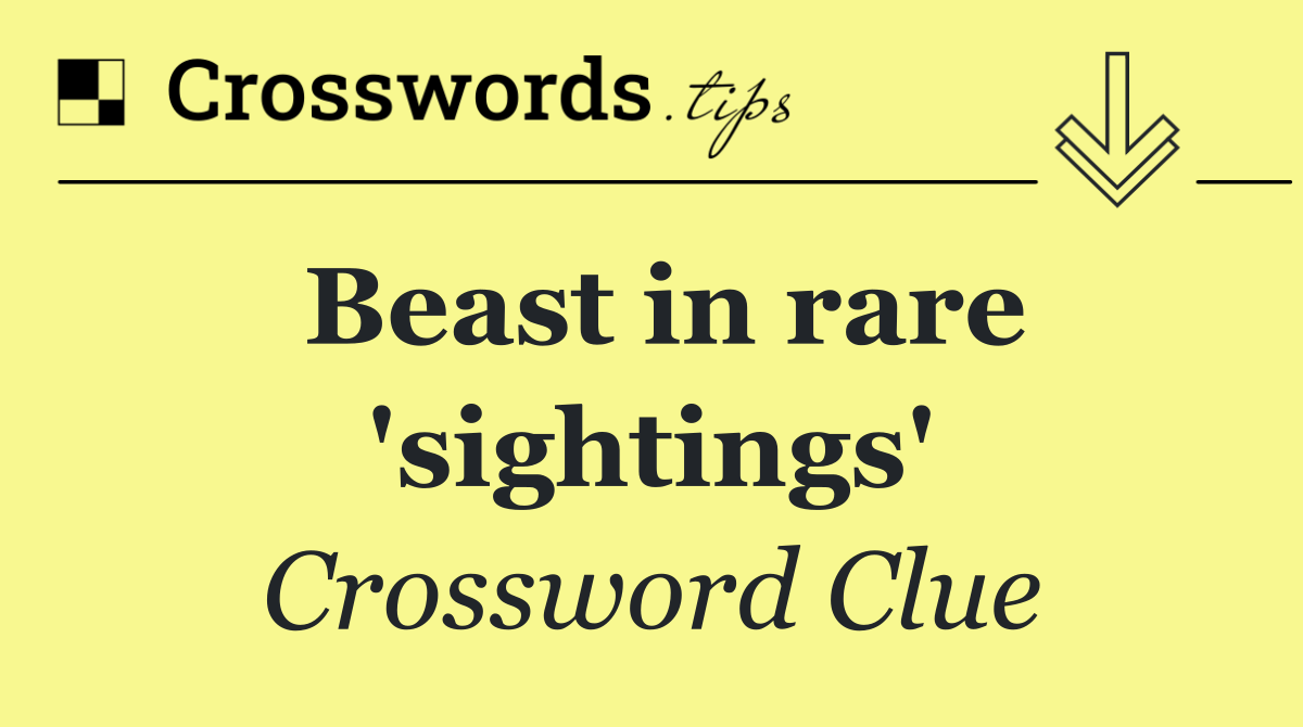 Beast in rare 'sightings'