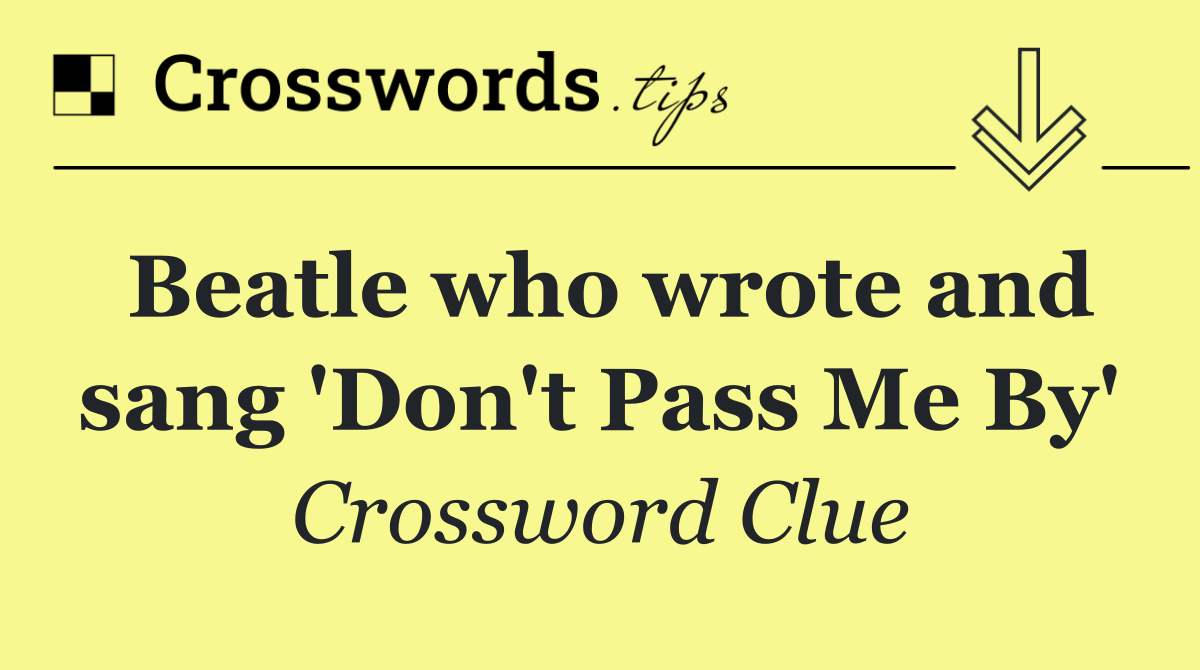 Beatle who wrote and sang 'Don't Pass Me By'