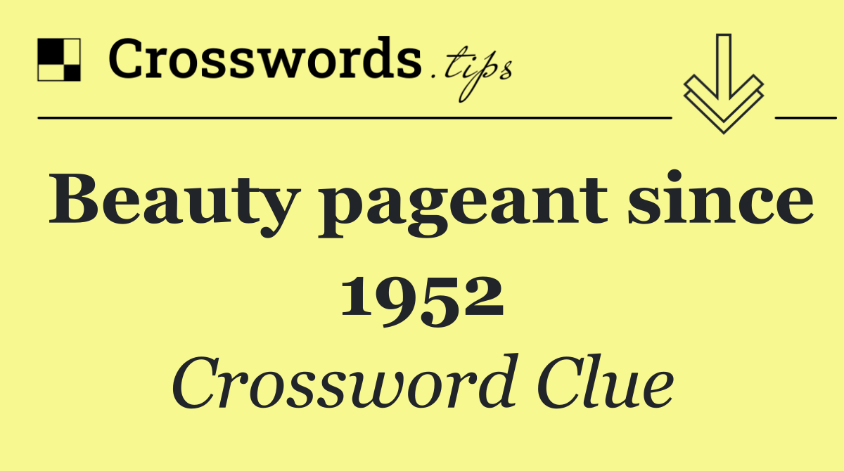Beauty pageant since 1952