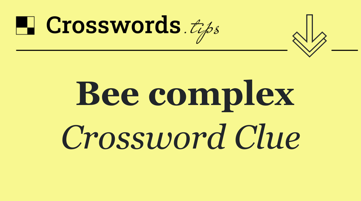 Bee complex
