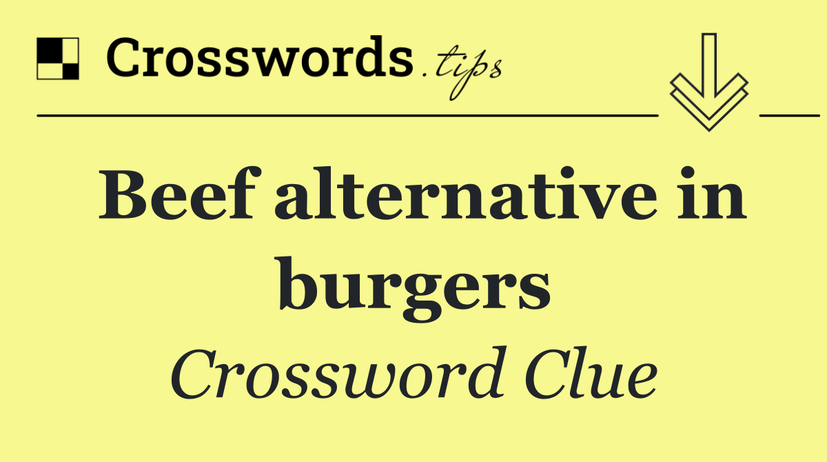 Beef alternative in burgers