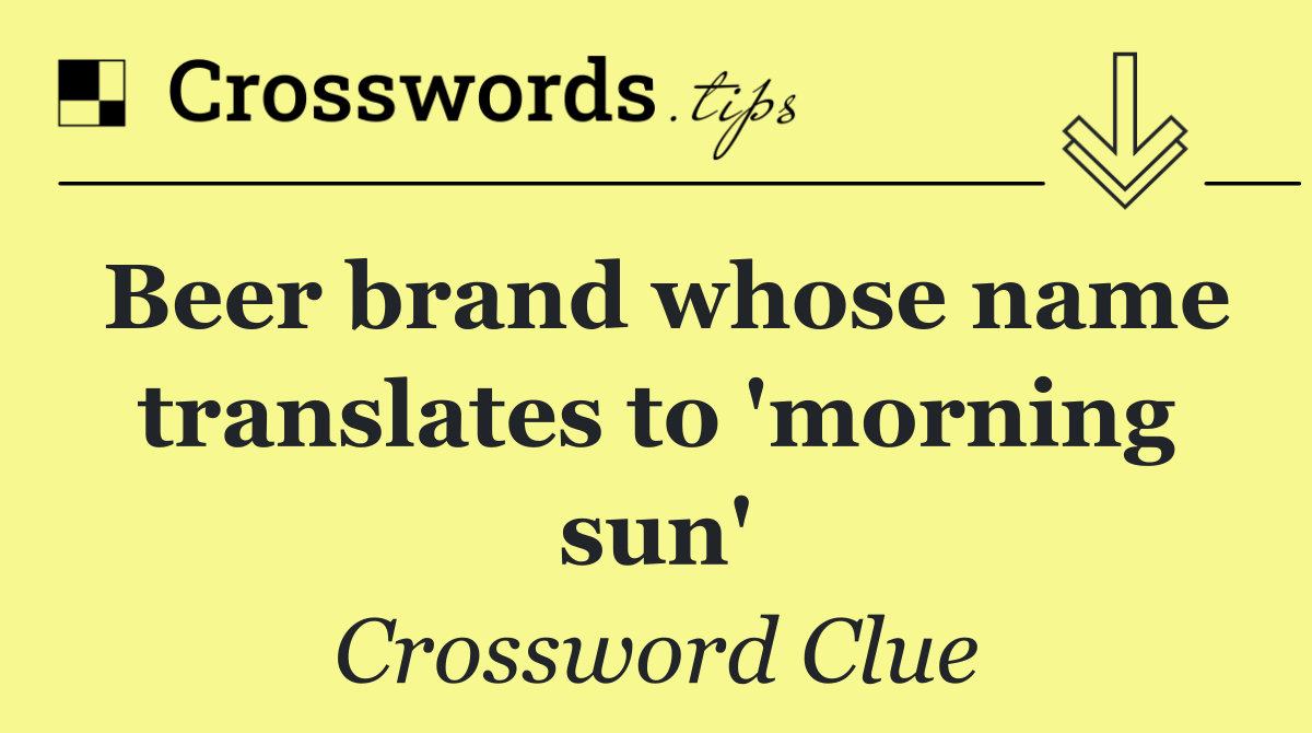 Beer brand whose name translates to 'morning sun'