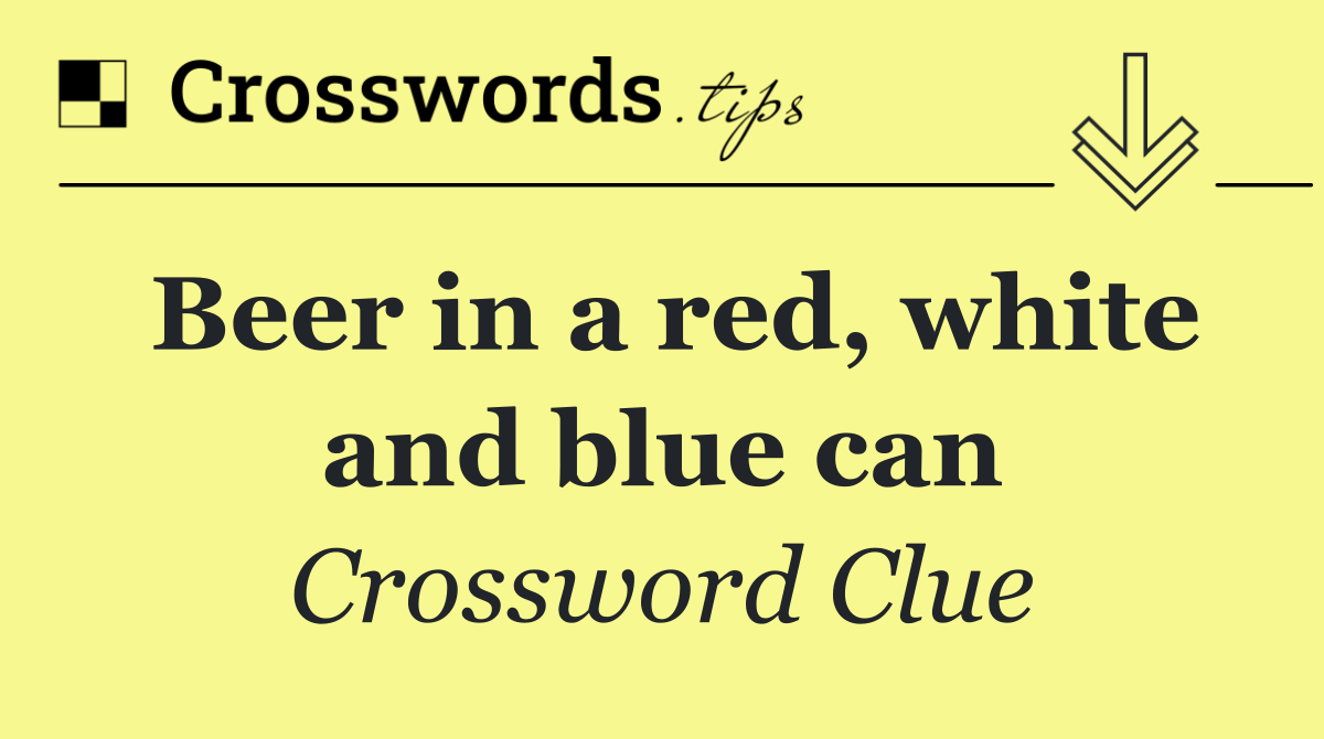 Beer in a red, white and blue can