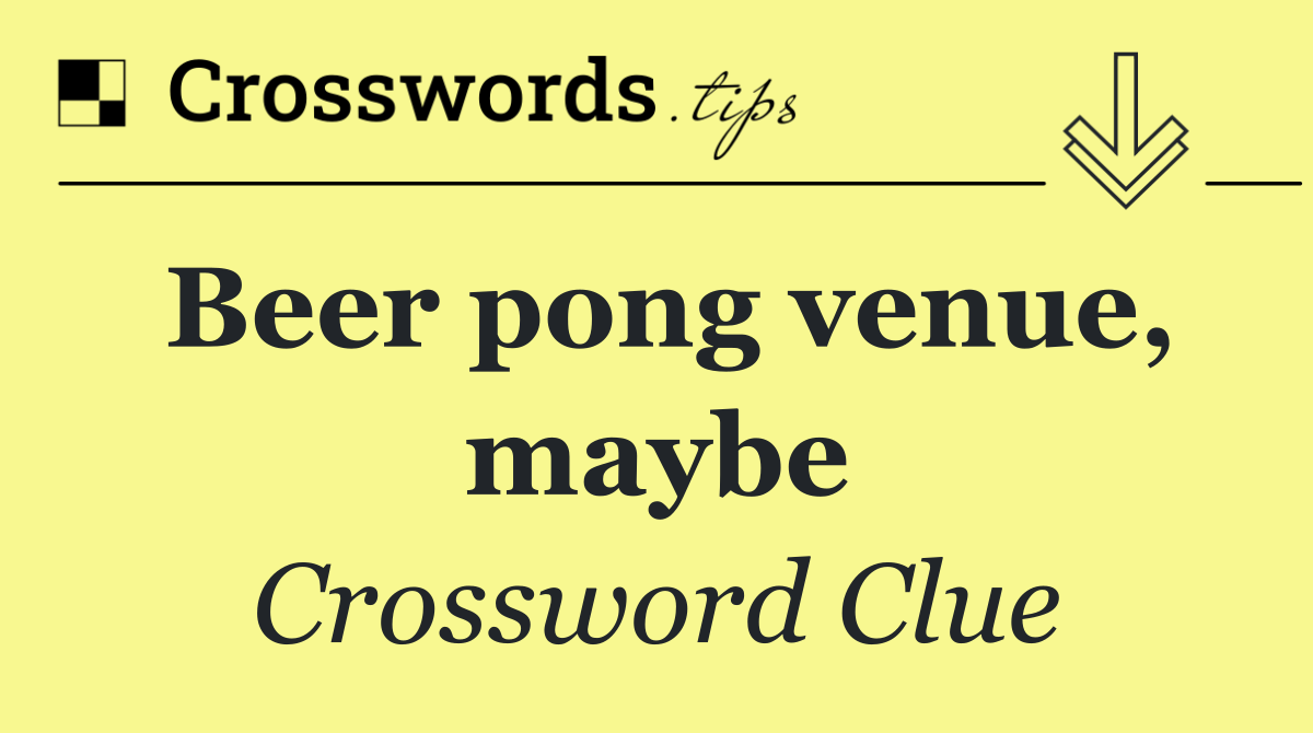 Beer pong venue, maybe