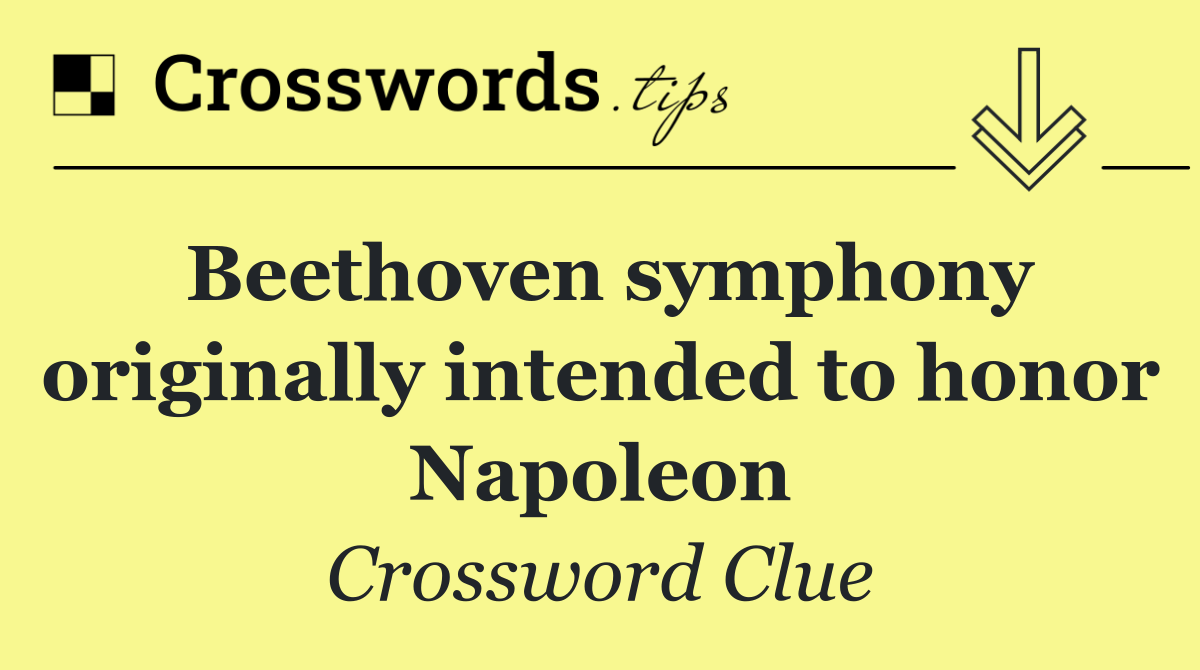 Beethoven symphony originally intended to honor Napoleon