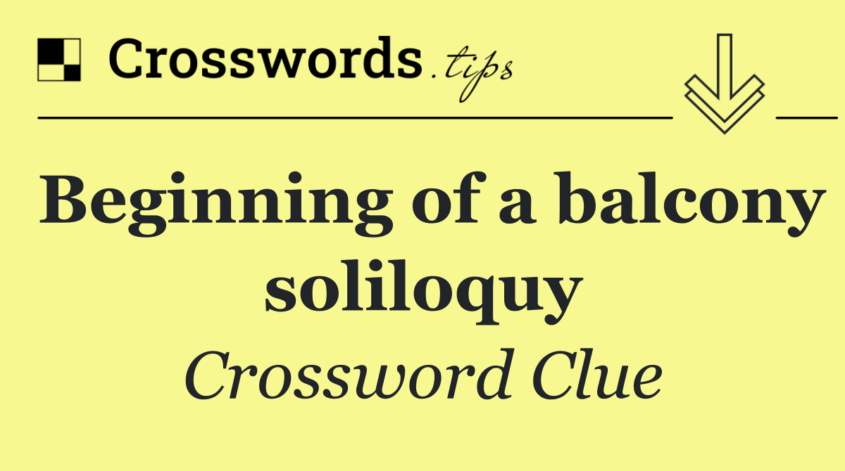 Beginning of a balcony soliloquy