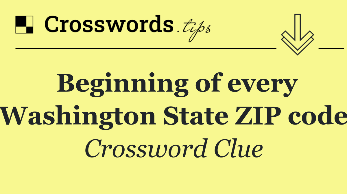 Beginning of every Washington State ZIP code