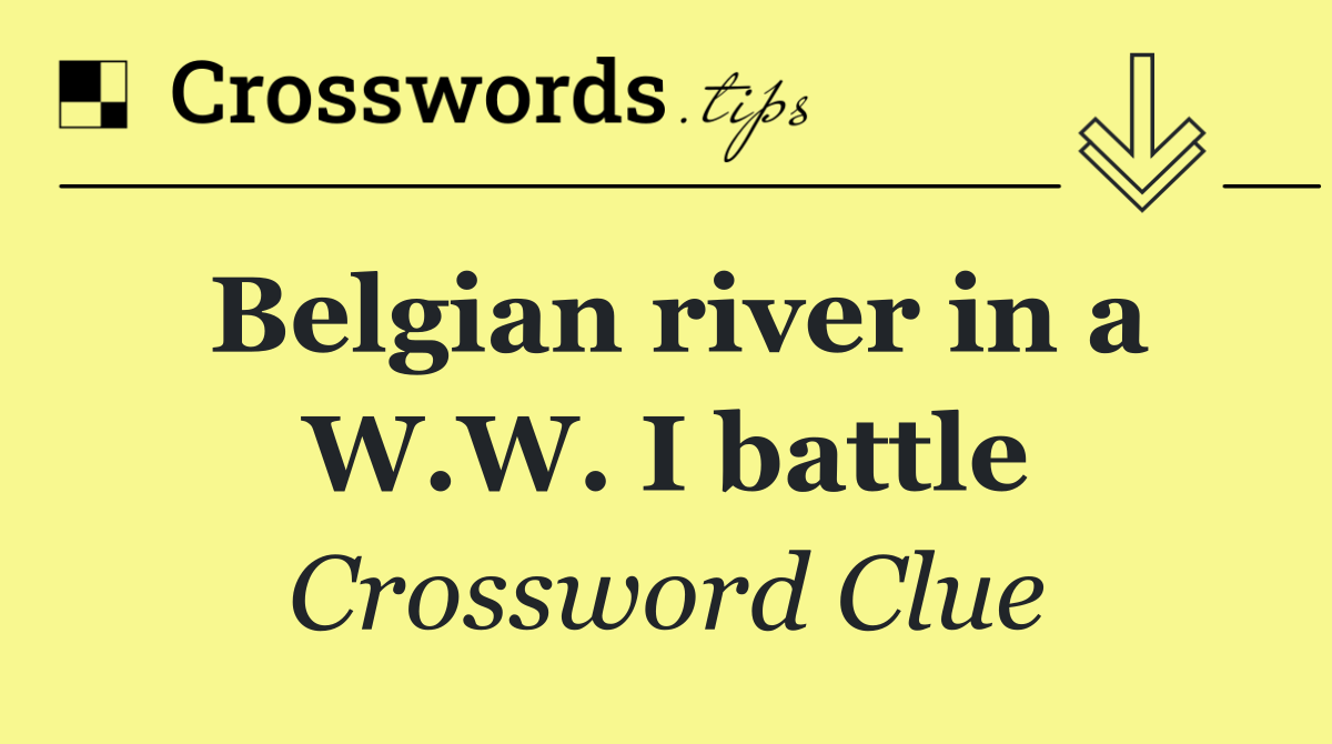 Belgian river in a W.W. I battle