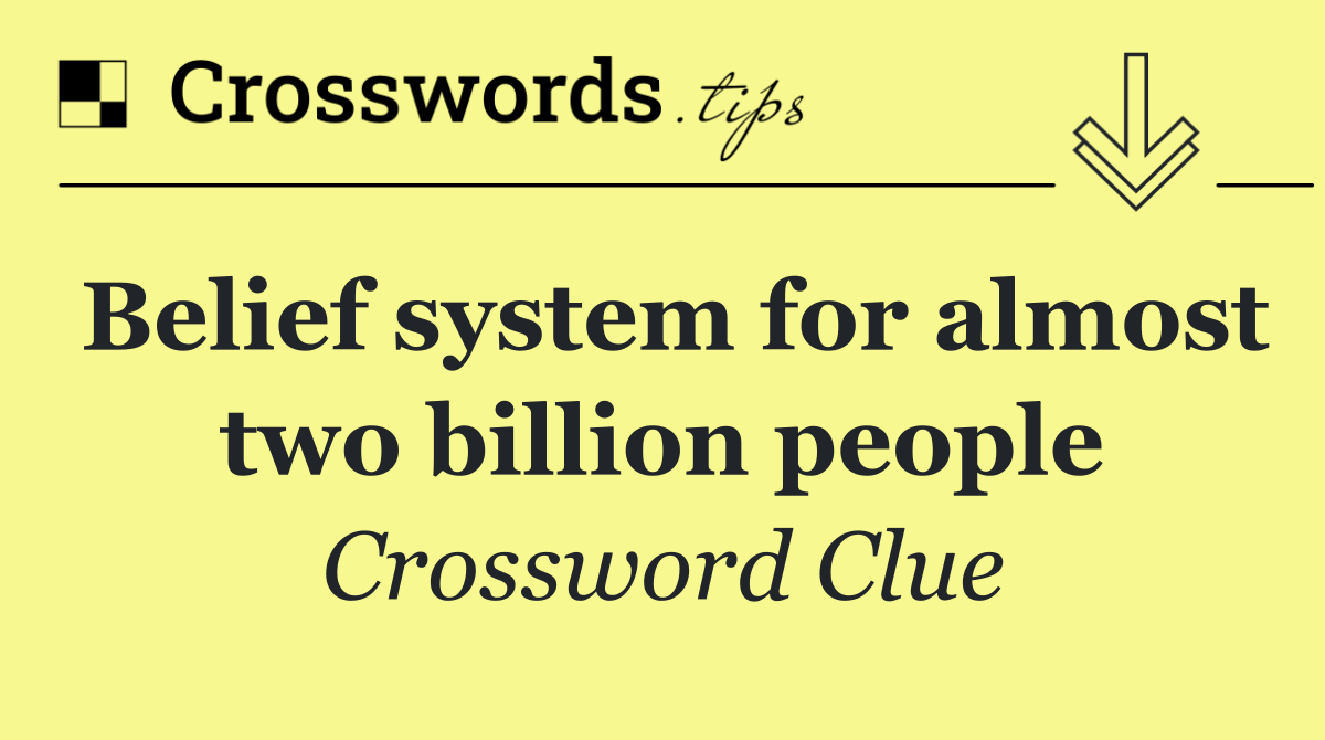 Belief system for almost two billion people
