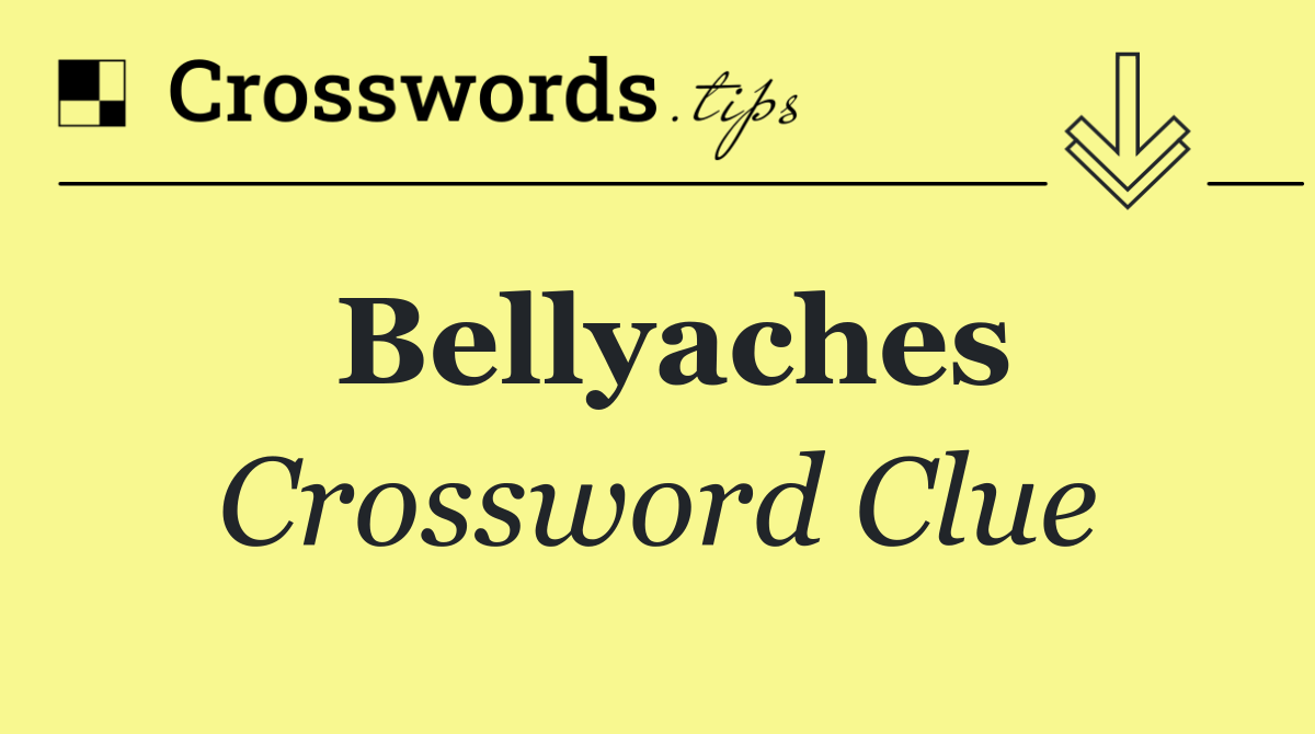 Bellyaches