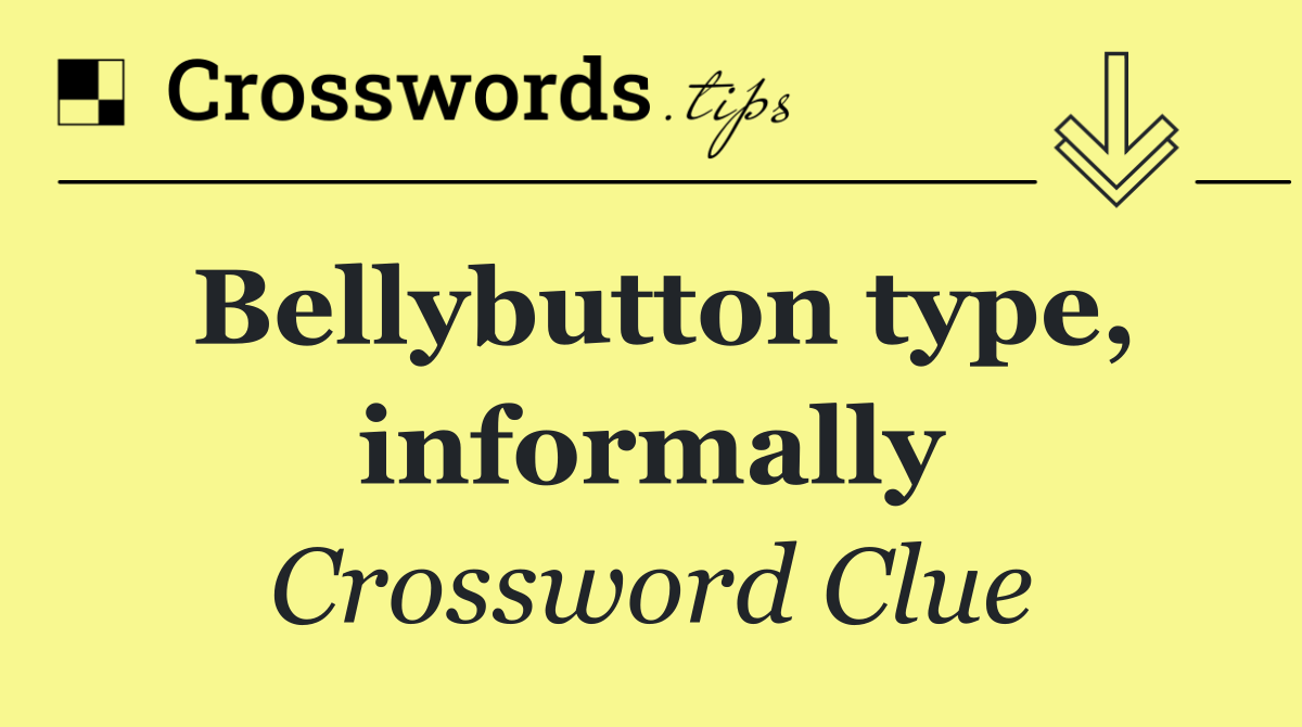 Bellybutton type, informally