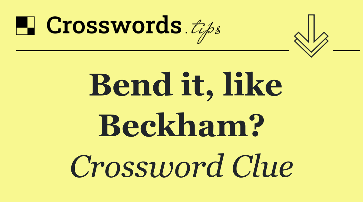 Bend it, like Beckham?