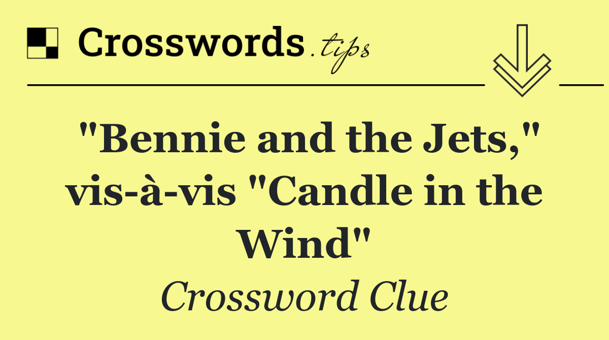 "Bennie and the Jets," vis à vis "Candle in the Wind"