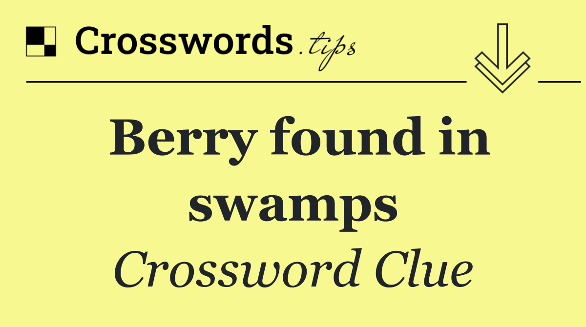 Berry found in swamps