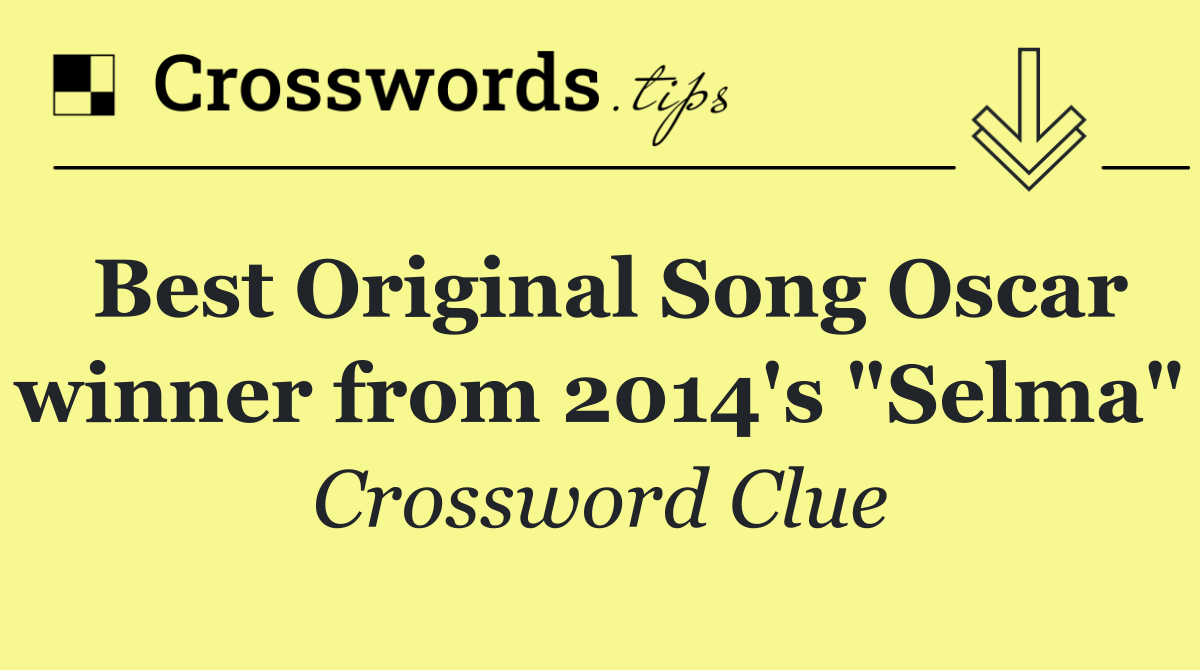 Best Original Song Oscar winner from 2014's "Selma"
