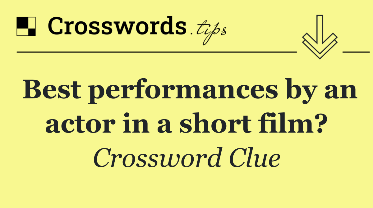Best performances by an actor in a short film?