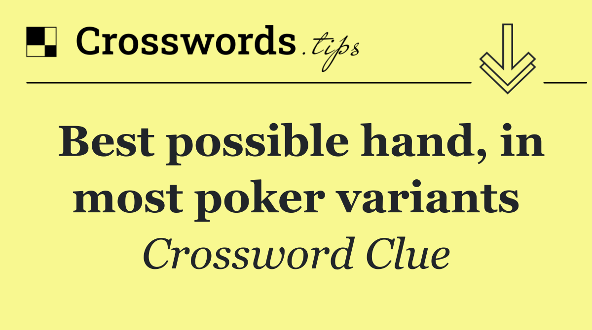 Best possible hand, in most poker variants