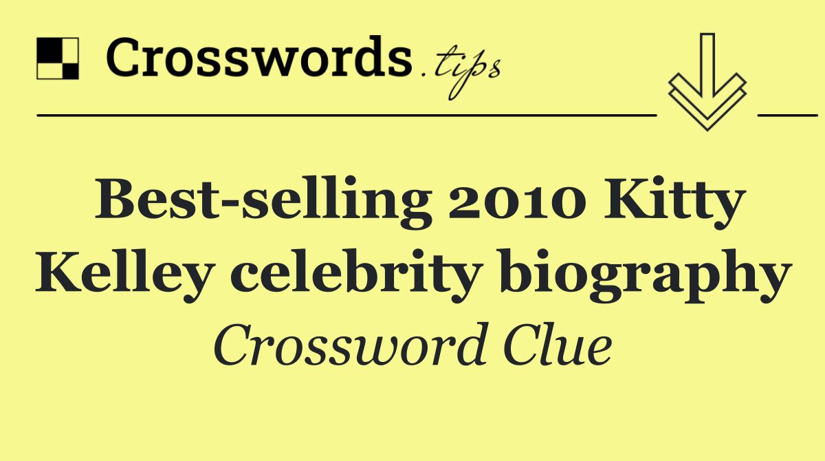Best selling 2010 Kitty Kelley celebrity biography