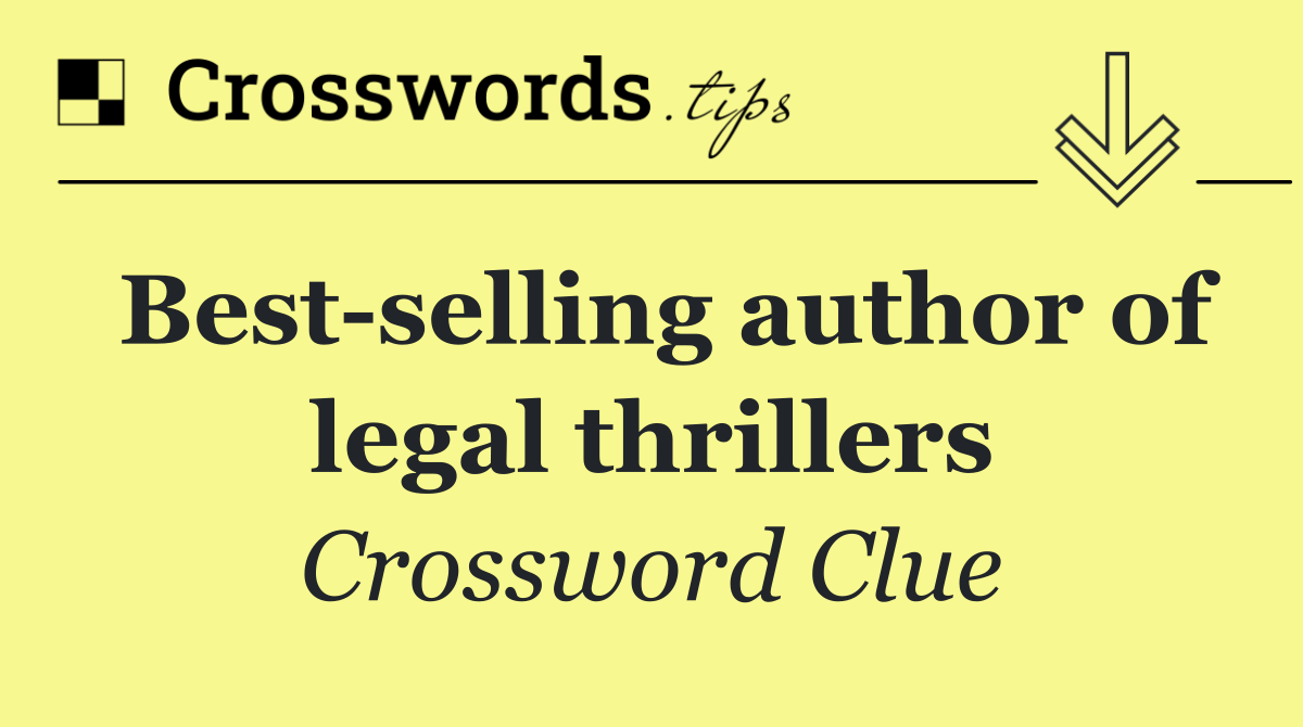 Best selling author of legal thrillers