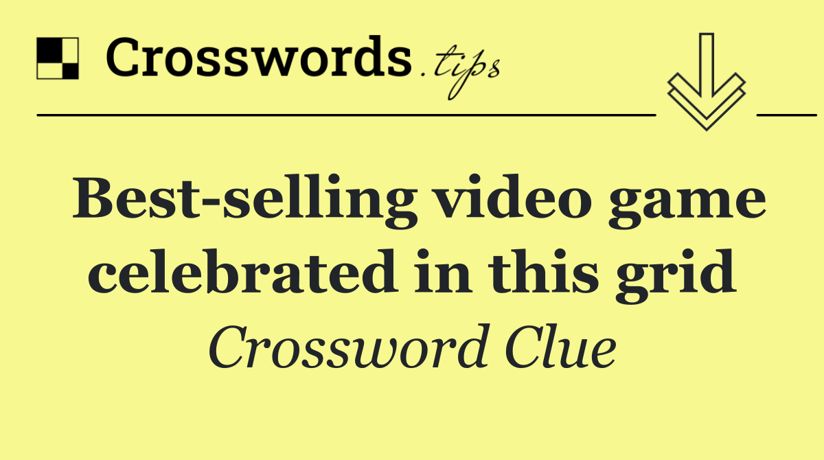 Best selling video game celebrated in this grid