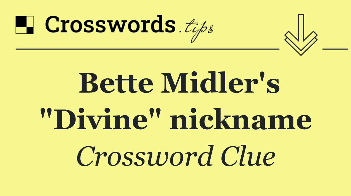 Bette Midler's "Divine" nickname