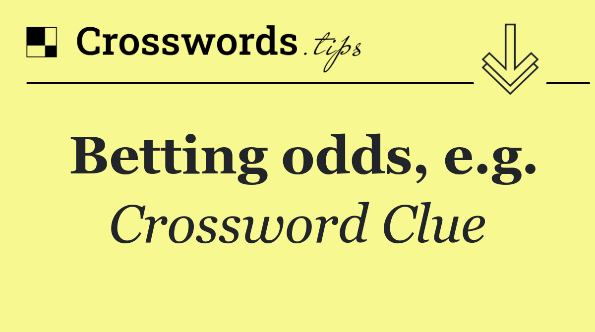Betting odds, e.g.